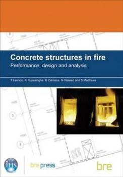 Paperback Concrete Structures in Fire: Performance, Design and Analysis (Br 490) Book
