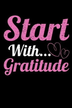 Paperback Start With Gratitude: Daily Gratitude Planner Planner 2020: Perfect For Positive Inspiration & Motivation Book