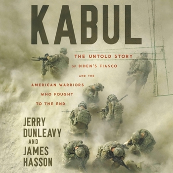 Audio CD Kabul: The Untold Story of Biden's Fiasco and the American Warriors Who Fought to the End Book