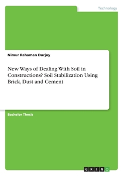 Paperback New Ways of Dealing With Soil in Constructions? Soil Stabilization Using Brick, Dust and Cement Book