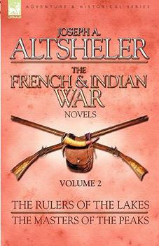 Paperback The French & Indian War Novels: 2-The Rulers of the Lakes & The Masters of the Peaks Book