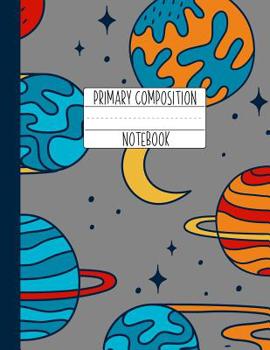 Paperback Primary Composition Notebook: An Outer Space Primary Composition Notebook For Boys Grades K-2 - Handwriting Lines - Red Blue Astronaut Book