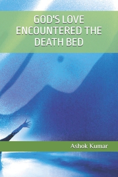 GOD'S LOVE ENCOUNTERED THE DEATH BED