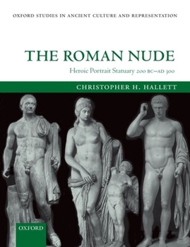 Paperback The Roman Nude: Heroic Portrait Statuary 200 BC - AD 300 Book