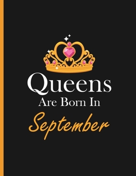 Paperback Queens are born in September: Perfect born in September birthday gift ideas for adult & young women - birthday gifts for women - gift for a female f Book