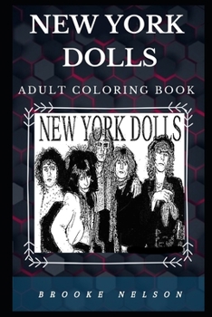 New York Dolls Adult Coloring Book: Legendary Glam Rock Pioneers and Well Known Godfathers of Punk Culture Inspired Adult Coloring Book (New York Dolls Books)