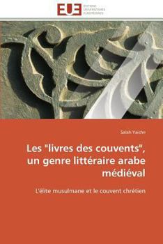 Paperback Les "livres Des Couvents," Un Genre Littéraire Arabe Médiéval [French] Book