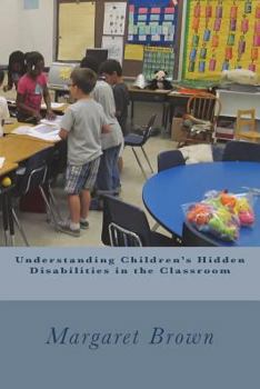 Paperback Understanding Children's Hidden Disabilities in the Classroom Book