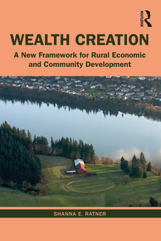 Paperback Wealth Creation: A New Framework for Rural Economic and Community Development Book