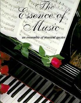 Hardcover The Essence of Music: An Ensemble of Musical Quotes Book