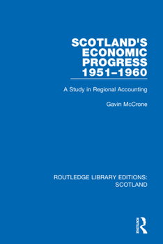 Paperback Scotland's Economic Progress 1951-1960: A Study in Regional Accounting Book