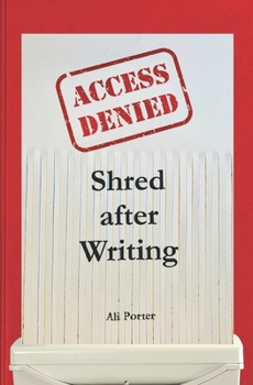 Paperback Shred after Writing: Write it, release it and let it go! The ultimate book about you - be honest with yourself, laugh, learn and move on. Book