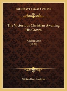 The Victorious Christian Awaiting His Crown: A Discourse