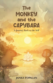 Paperback The Monkey and The Capybara: A Journey Back to The Self Book