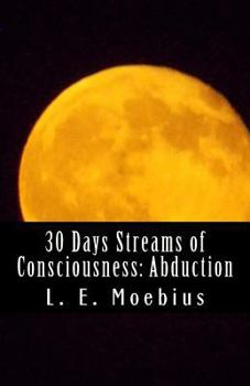 Paperback 30 Days Streams of Consciousness: Abduction Book