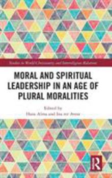 Hardcover Moral and Spiritual Leadership in an Age of Plural Moralities Book