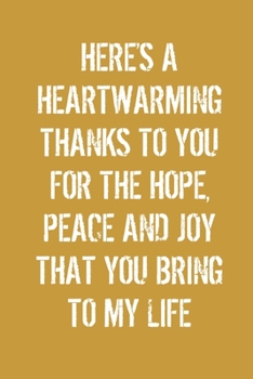 Here's A Heartwarming Thanks to You For The Hope, Peace And Joy: Increase Gratitude & Happiness, Life Planner, Gratitude List - With Thanksgiving Quotes