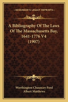 Paperback A Bibliography Of The Laws Of The Massachusetts Bay, 1641-1776 V4 (1907) Book