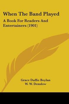 Paperback When The Band Played: A Book For Readers And Entertainers (1901) Book
