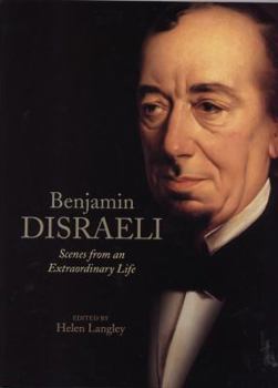 Hardcover Benjamin Disraeli: Scenes from an Extraordinary Life Book