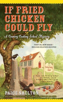 If Fried Chicken Could Fly - Book #1 of the Gram’s Country Cooking School Mystery