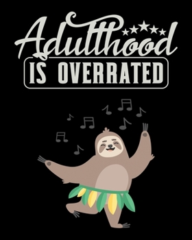 Paperback Adulthood Is Overrated: Funny Sloth Notebook 2020 Monthly Planner Dated Journal 8" x 10" 110 pages Book