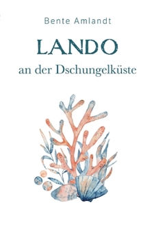 Lando an der Dschungelküste: Die Magie der Trohpa, 1