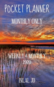 POCKET PLANNER MONTHLY ONLY: WEEKLY MONTHLY PLANNER 2020: 2020 CALENDAR: JAN 1st - DEC 31