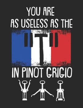 Wein Tasting Buch: Dein persönliches Verkostungsbuch zum selber ausfüllen ? für über 100 verschiedene Weine ? Großzügiges A4+ Format ? Motiv: Pinot grigio - Frankreich (German Edition)