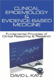 Paperback Clinical Epidemiology & Evidence-Based Medicine: Fundamental Principles of Clinical Reasoning & Research Book