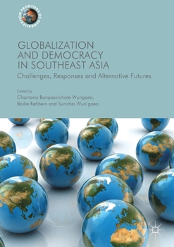 Paperback Globalization and Democracy in Southeast Asia: Challenges, Responses and Alternative Futures Book