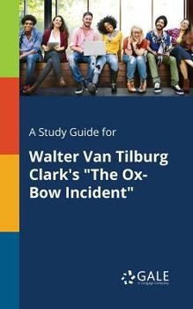 A Study Guide for Walter Van Tilburg Clark's the Ox-Bow Incident