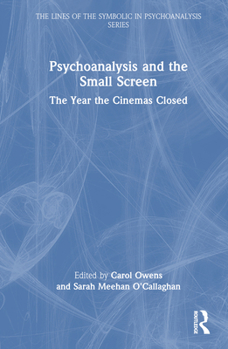 Hardcover Psychoanalysis and the Small Screen: The Year the Cinemas Closed Book