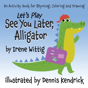 Paperback Let's Play See You Later, Alligator: An Activity Book for Rhyming, Coloring and Drawing Book