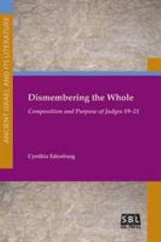 Paperback Dismembering the Whole: Composition and Purpose of Judges 19-21 Book