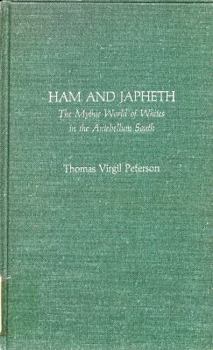 Paperback Ham and Japheth: The Mythic World of Whites in the Antebellum South Book