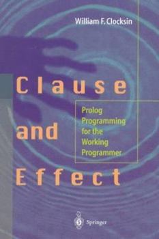 Paperback Clause and Effect: PROLOG Programming for the Working Programmer Book