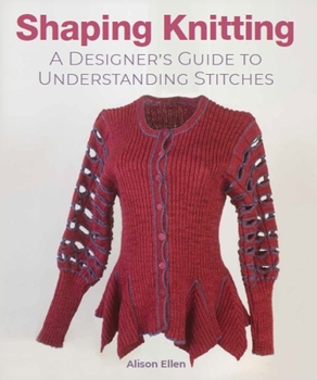 Hardcover Shaping Knitting: A Designer's Guide to Understanding Stitches Book