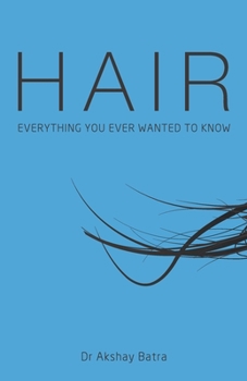 Hair - Every Thing You ever Wanted to Know: 1