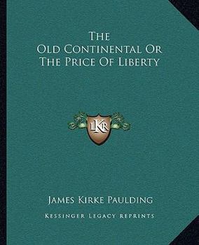 Paperback The Old Continental Or The Price Of Liberty Book