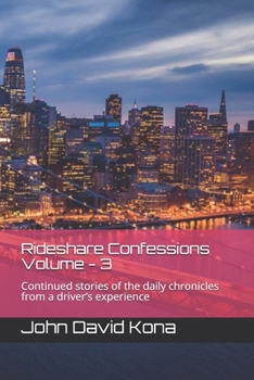 Paperback Rideshare Confessions Volume - 3: Continued stories of the daily chronicles from a driver's experience Book