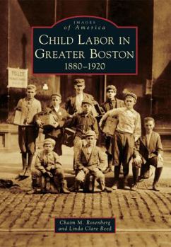 Paperback Child Labor in Greater Boston: 1880-1920 Book