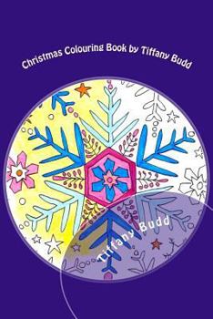 Paperback Christmas Colouring Book by Tiffany Budd: Christmas colouring for everyone! Book