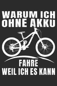 Warum ich ohne Akku fahre Weil ich es kann: A5 110 Seiten Liniert I Notizbuch I Tagebuch I Notizen I Planer I Geschenk Idee für Radfahrer, ... Rennrad, Fahrrad, Radsport (German Edition)
