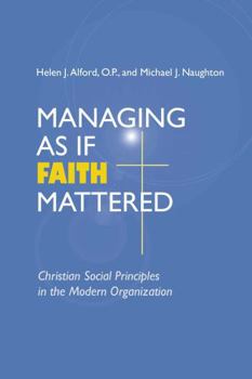 Paperback Managing As If Faith Mattered: Christian Social Principles in the Modern Organization Book