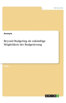 Paperback Beyond Budgeting als zukünftige Möglichkeit der Budgetierung [German] Book