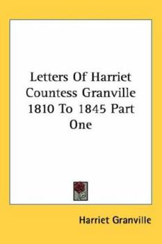 Hardcover Letters Of Harriet Countess Granville 1810 To 1845 Part One Book