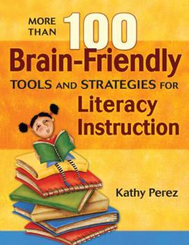 Paperback More Than 100 Brain-Friendly Tools and Strategies for Literacy Instruction Book