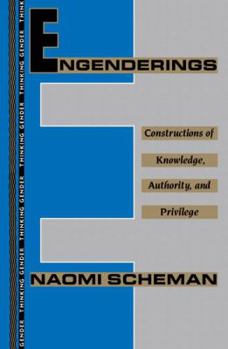 Engenderings: Constructions of Knowledge, Authority, and Privilege - Book  of the Thinking Gender