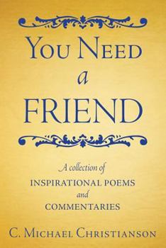 Paperback You Need a Friend: A Collection of Inspirational Poems and Commentaries Book